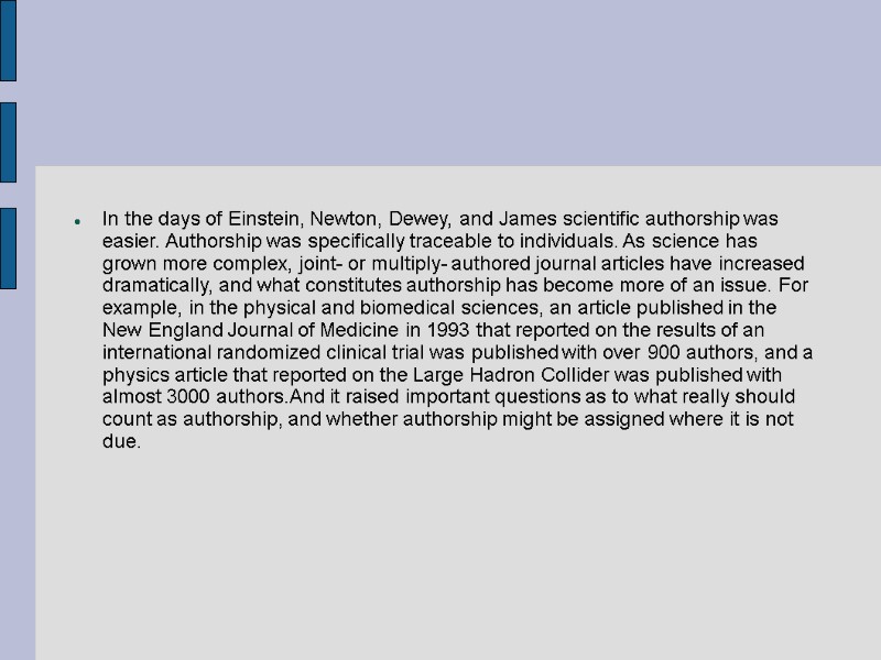 In the days of Einstein, Newton, Dewey, and James scientific authorship was easier. Authorship
